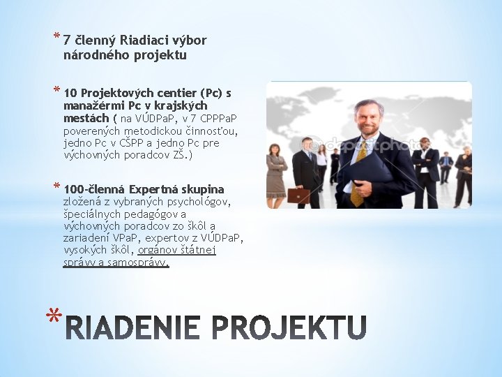 * 7 členný Riadiaci výbor národného projektu * 10 Projektových centier (Pc) s manažérmi