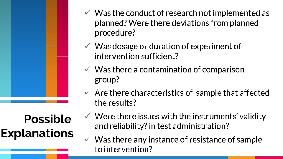 ü Was the conduct of research not implemented as planned? Were there deviations from ü Was the conduct of research not implemented as planned? Were there deviations from