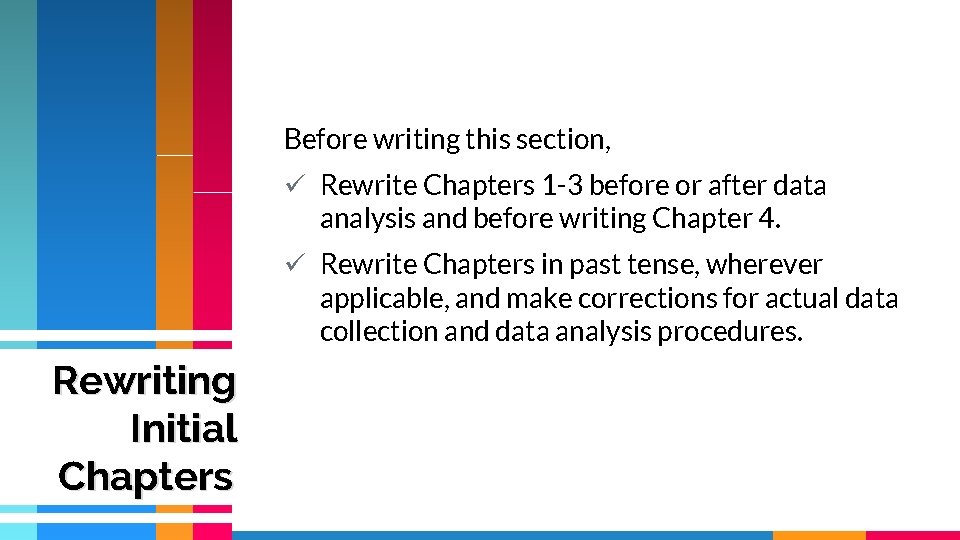 Before writing this section, ü Rewrite Chapters 1 -3 before or after data analysis Before writing this section, ü Rewrite Chapters 1 -3 before or after data analysis