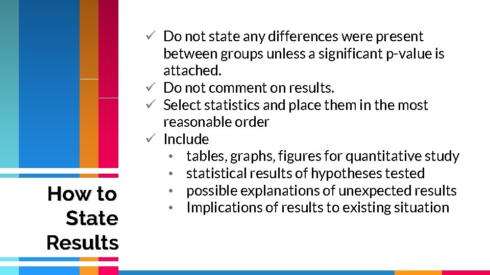 How to State Results ü Do not state any differences were present between groups How to State Results ü Do not state any differences were present between groups
