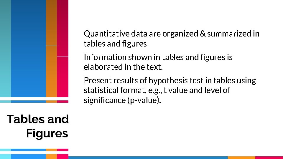 Quantitative data are organized & summarized in tables and figures. Information shown in tables Quantitative data are organized & summarized in tables and figures. Information shown in tables