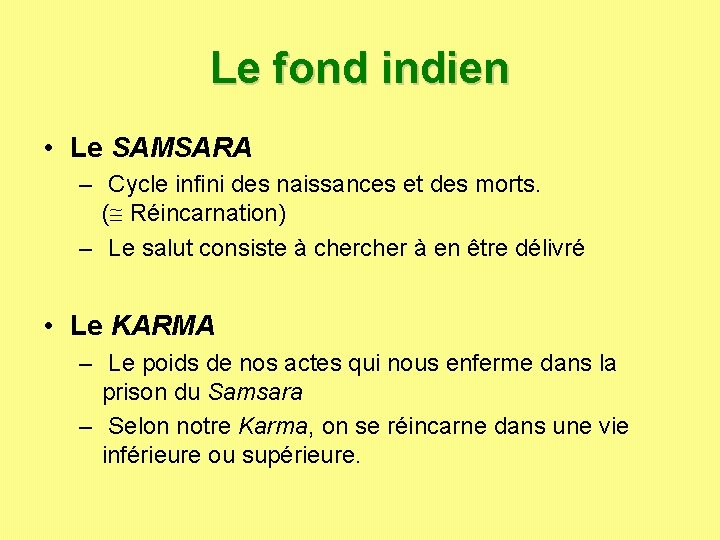 Le fond indien • Le SAMSARA – Cycle infini des naissances et des morts. Le fond indien • Le SAMSARA – Cycle infini des naissances et des morts.
