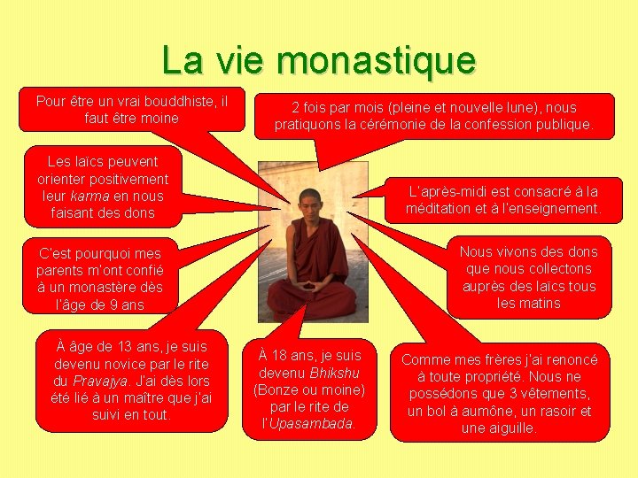 La vie monastique Pour être un vrai bouddhiste, il faut être moine 2 fois La vie monastique Pour être un vrai bouddhiste, il faut être moine 2 fois