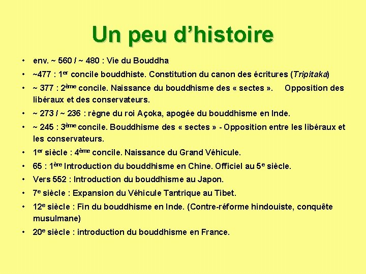 Un peu d’histoire • env. ~ 560 / ~ 480 : Vie du Bouddha Un peu d’histoire • env. ~ 560 / ~ 480 : Vie du Bouddha