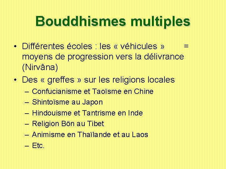 Bouddhismes multiples • Différentes écoles : les « véhicules » = moyens de progression Bouddhismes multiples • Différentes écoles : les « véhicules » = moyens de progression