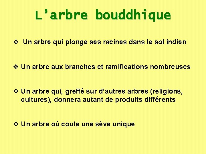 L’arbre bouddhique v Un arbre qui plonge ses racines dans le sol indien v L’arbre bouddhique v Un arbre qui plonge ses racines dans le sol indien v
