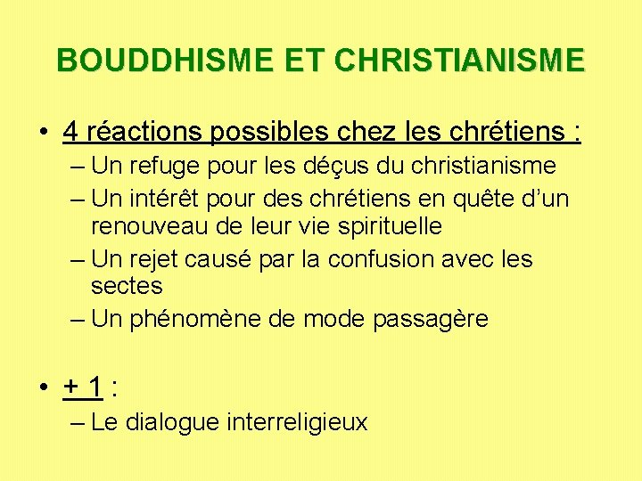 BOUDDHISME ET CHRISTIANISME • 4 réactions possibles chez les chrétiens : – Un refuge BOUDDHISME ET CHRISTIANISME • 4 réactions possibles chez les chrétiens : – Un refuge