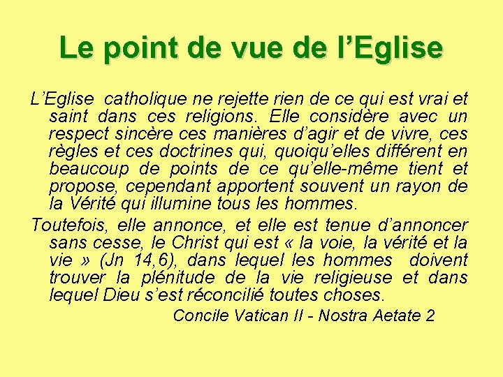 Le point de vue de l’Eglise L’Eglise catholique ne rejette rien de ce qui Le point de vue de l’Eglise L’Eglise catholique ne rejette rien de ce qui