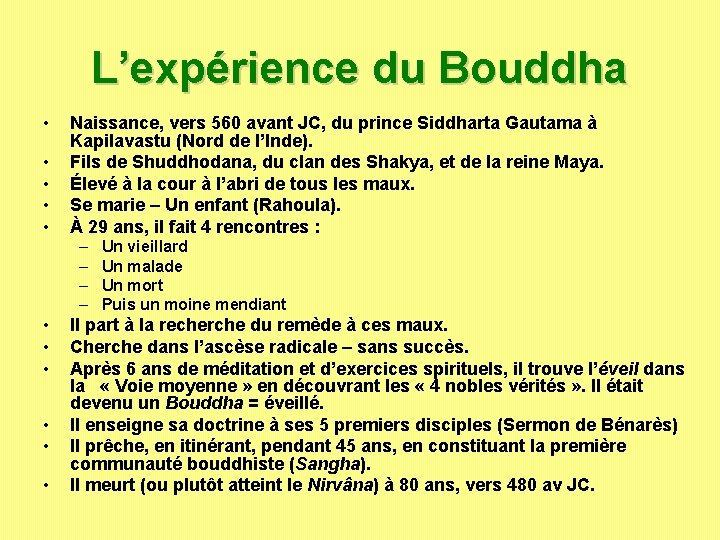 L’expérience du Bouddha • • • Naissance, vers 560 avant JC, du prince Siddharta L’expérience du Bouddha • • • Naissance, vers 560 avant JC, du prince Siddharta