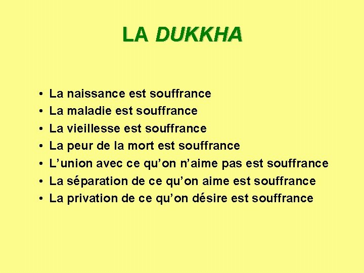 LA DUKKHA • • La naissance est souffrance La maladie est souffrance La vieillesse LA DUKKHA • • La naissance est souffrance La maladie est souffrance La vieillesse