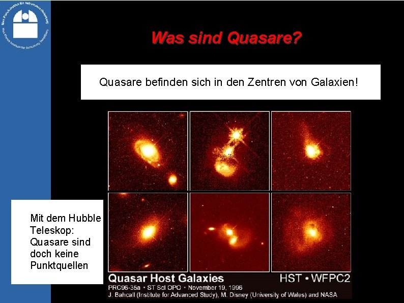 Was sind Quasare? Quasare befinden sich in den Zentren von Galaxien! Mit dem Hubble