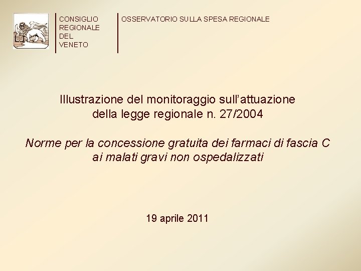 CONSIGLIO REGIONALE DEL VENETO OSSERVATORIO SULLA SPESA REGIONALE Illustrazione del monitoraggio sull’attuazione della legge