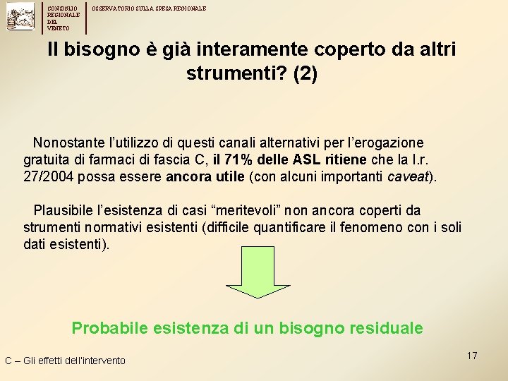 CONSIGLIO REGIONALE DEL VENETO OSSERVATORIO SULLA SPESA REGIONALE Il bisogno è già interamente coperto