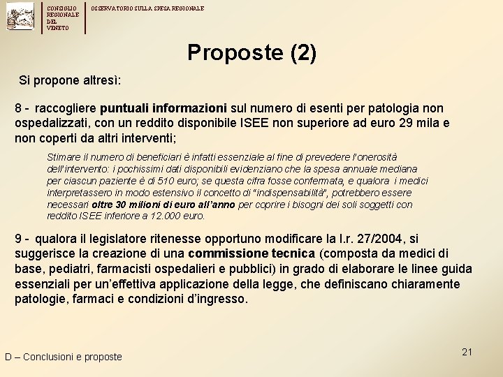 CONSIGLIO REGIONALE DEL VENETO OSSERVATORIO SULLA SPESA REGIONALE Proposte (2) Si propone altresì: 8