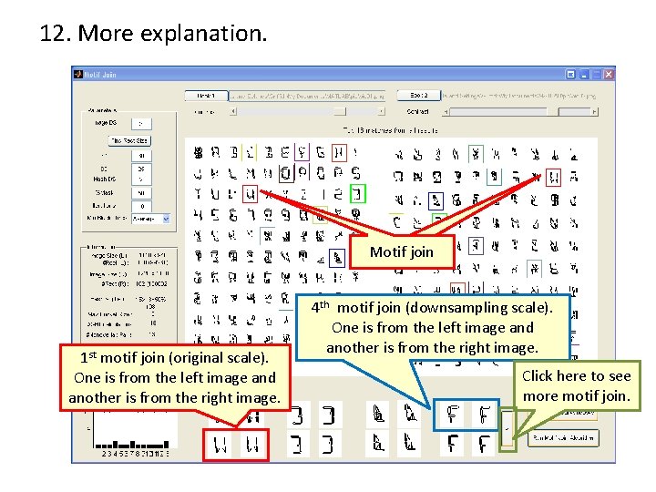 12. More explanation. Click Motifhere. join 1 st motif join (original scale). One is