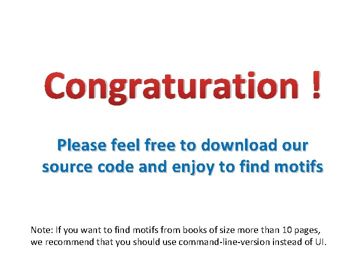 Congraturation ! Please feel free to download our source code and enjoy to find