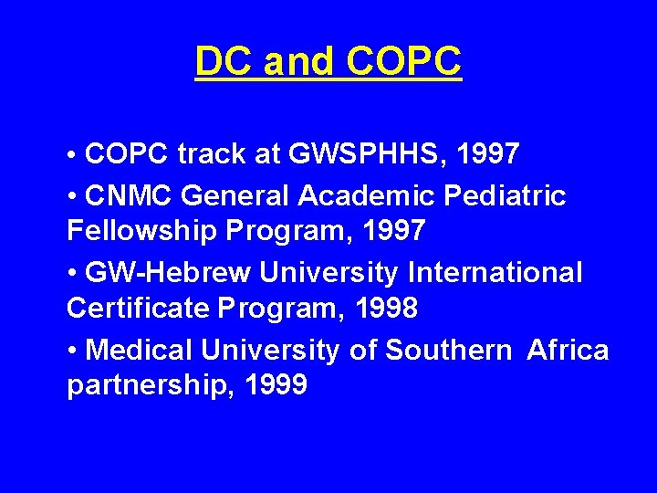 DC and COPC • COPC track at GWSPHHS, 1997 • CNMC General Academic Pediatric