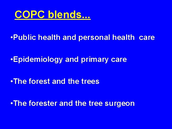 COPC blends. . . • Public health and personal health care • Epidemiology and