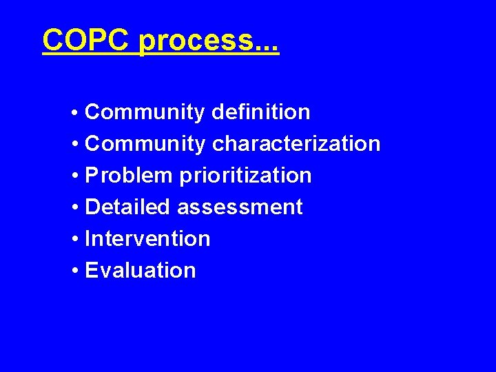COPC process. . . • Community definition • Community characterization • Problem prioritization •