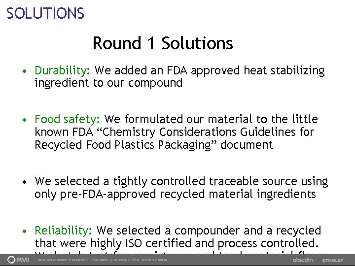 SOLUTIONS Round 1 Solutions • Durability: We added an FDA approved heat stabilizing ingredient