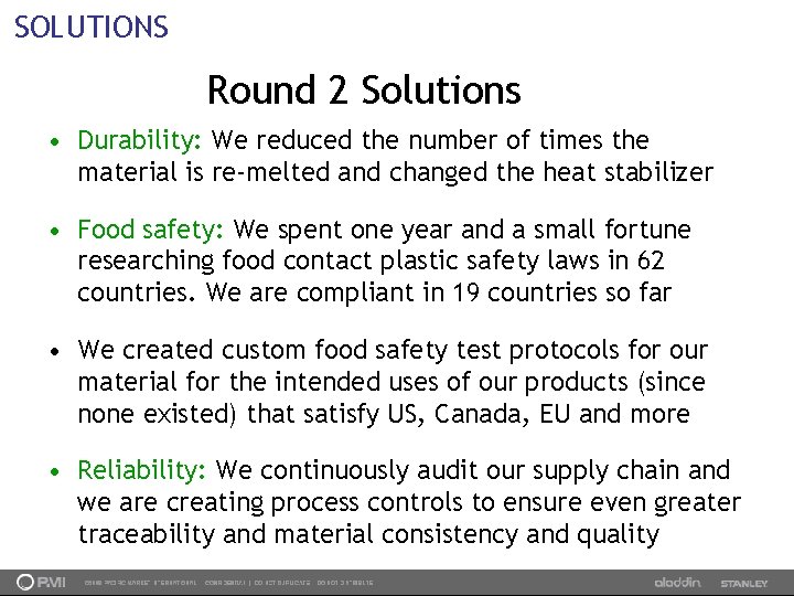 SOLUTIONS Round 2 Solutions • Durability: We reduced the number of times the material