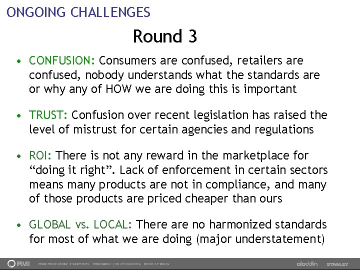 ONGOING CHALLENGES Round 3 • CONFUSION: Consumers are confused, retailers are confused, nobody understands
