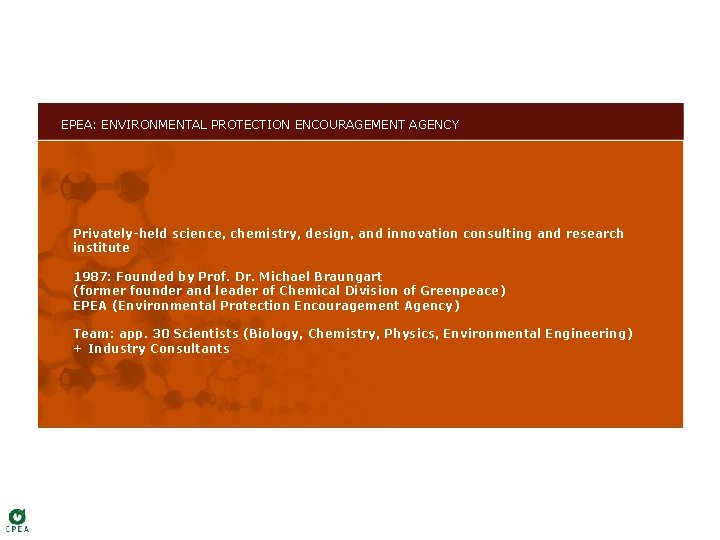 EPEA: ENVIRONMENTAL PROTECTION ENCOURAGEMENT AGENCY Privately-held science, chemistry, design, and innovation consulting and research