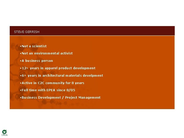 STEVE GERRISH • Not a scientist • Not an environmental activist • A business