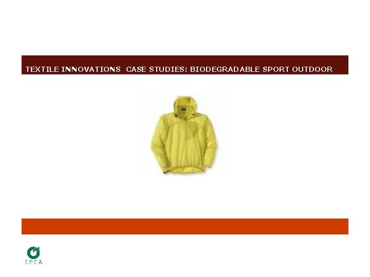 TEXTILE INNOVATIONS CASE STUDIES: BIODEGRADABLE SPORT OUTDOOR 