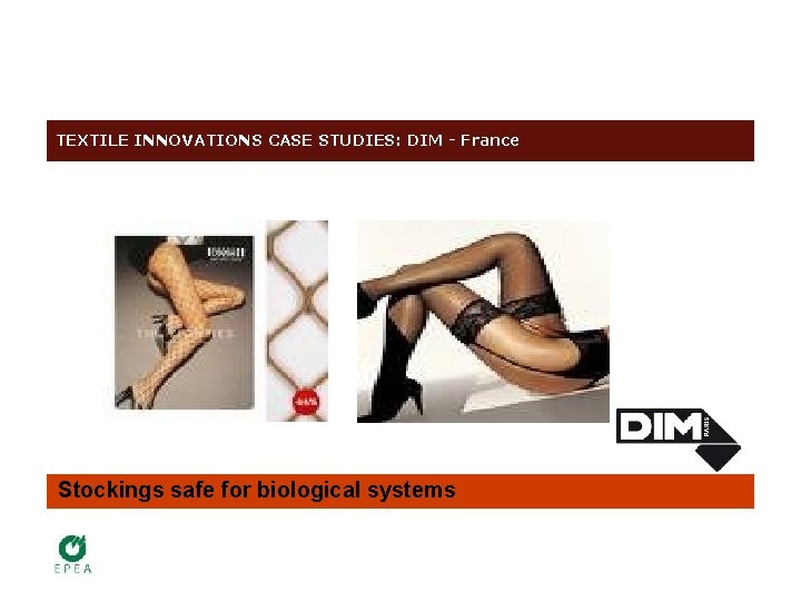 TEXTILE INNOVATIONS CASE STUDIES: DIM - France Stockings safe for biological systems 