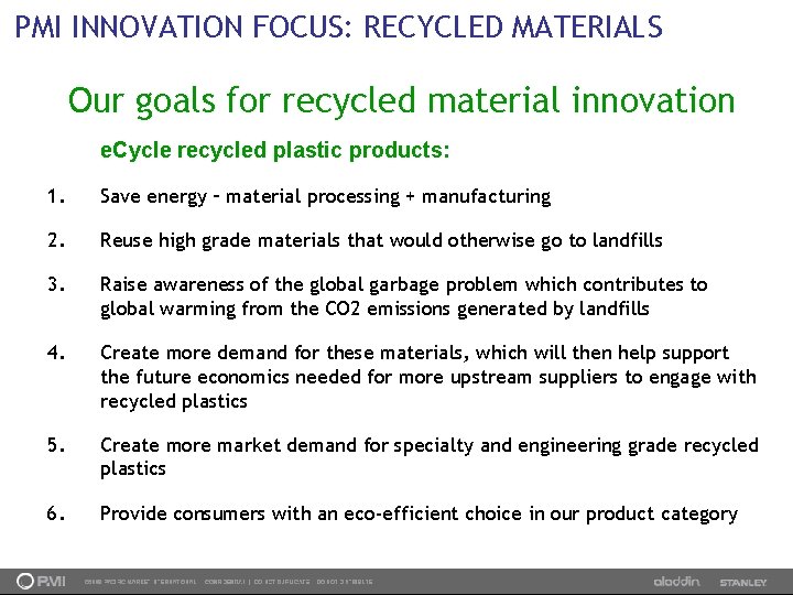 PMI INNOVATION FOCUS: RECYCLED MATERIALS Our goals for recycled material innovation e. Cycle recycled