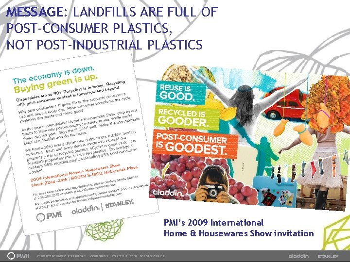 MESSAGE: LANDFILLS ARE FULL OF POST-CONSUMER PLASTICS, NOT POST-INDUSTRIAL PLASTICS PMI’s 2009 International Home