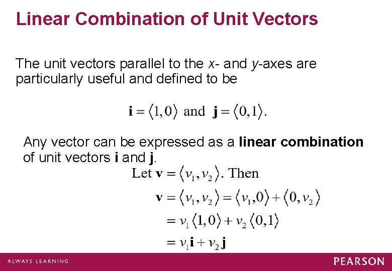 Linear Combination of Unit Vectors The unit vectors parallel to the x- and y-axes