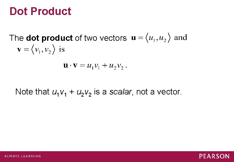 Dot Product The dot product of two vectors Note that u 1 v 1