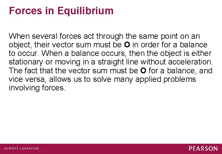 Forces in Equilibrium When several forces act through the same point on an object,