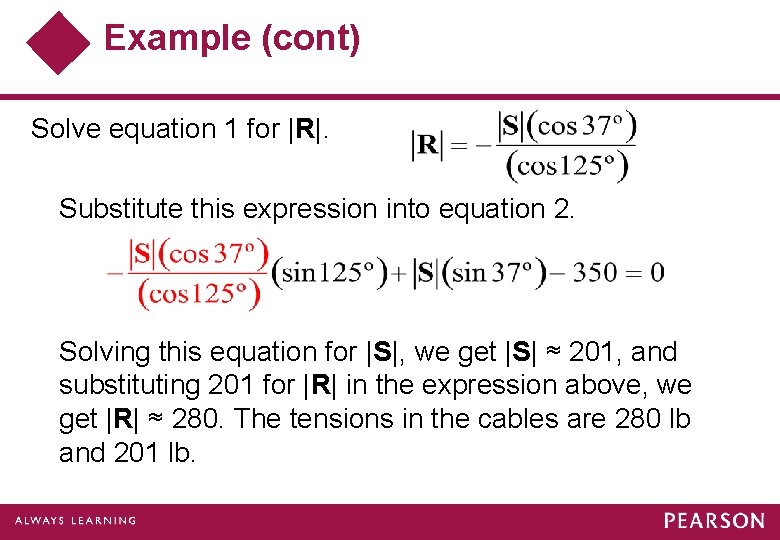Example (cont) Solve equation 1 for |R|. Substitute this expression into equation 2. Solving
