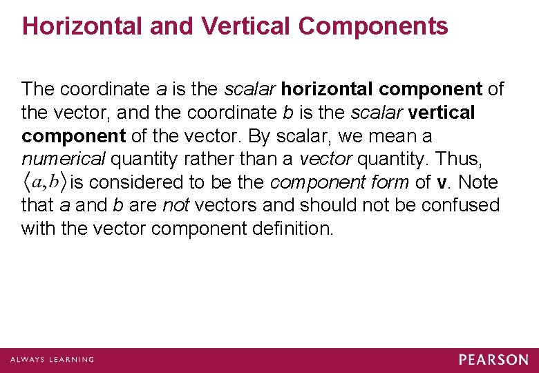 Horizontal and Vertical Components The coordinate a is the scalar horizontal component of the