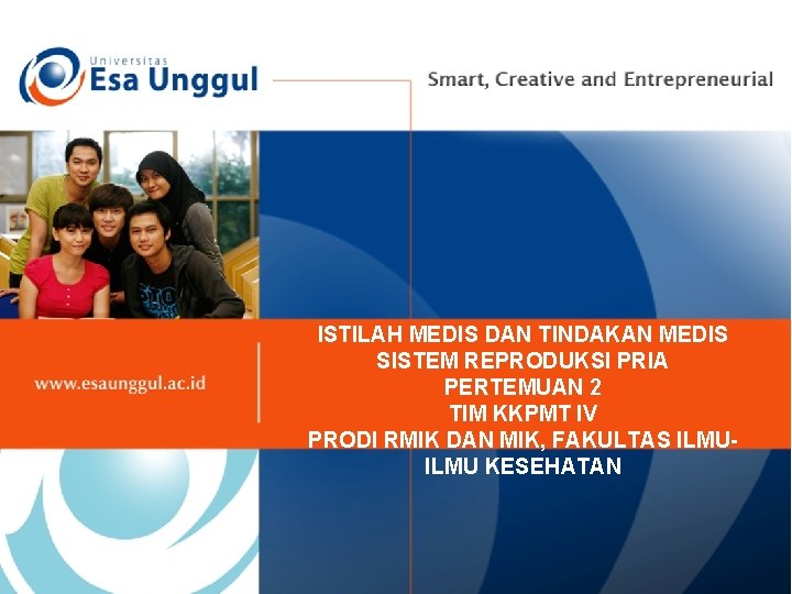 ISTILAH MEDIS DAN TINDAKAN MEDIS SISTEM REPRODUKSI PRIA PERTEMUAN 2 TIM KKPMT IV PRODI