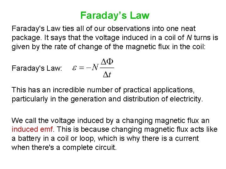 Faraday’s Law Faraday's Law ties all of our observations into one neat package. It
