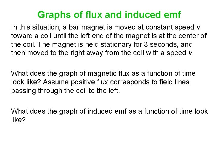 Graphs of flux and induced emf In this situation, a bar magnet is moved