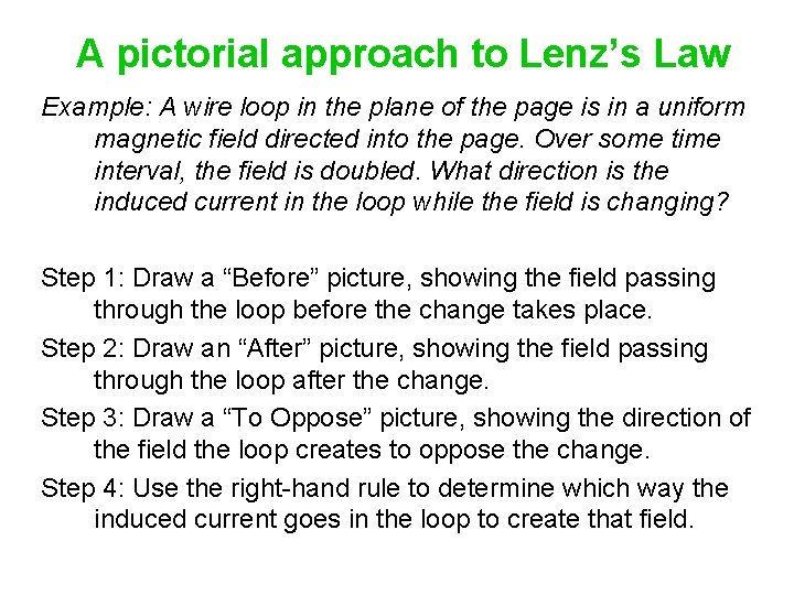 A pictorial approach to Lenz’s Law Example: A wire loop in the plane of