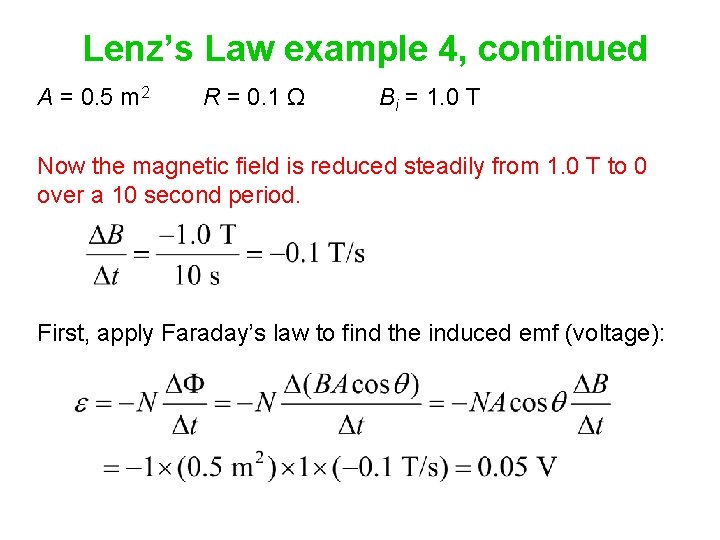 Lenz’s Law example 4, continued A = 0. 5 m 2 R = 0.