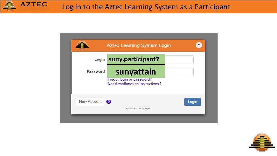 Log in to the Aztec Learning System as a Participant suny. participant 7 sunyattain