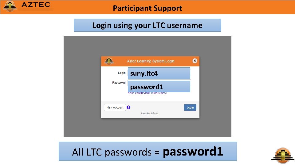 Participant Support Login using your LTC username suny. ltc 4 password 1 All LTC