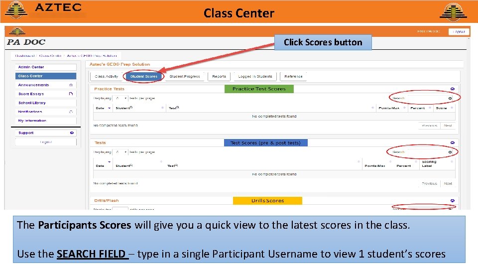 Class Center Click Scores button The Participants Scores will give you a quick view