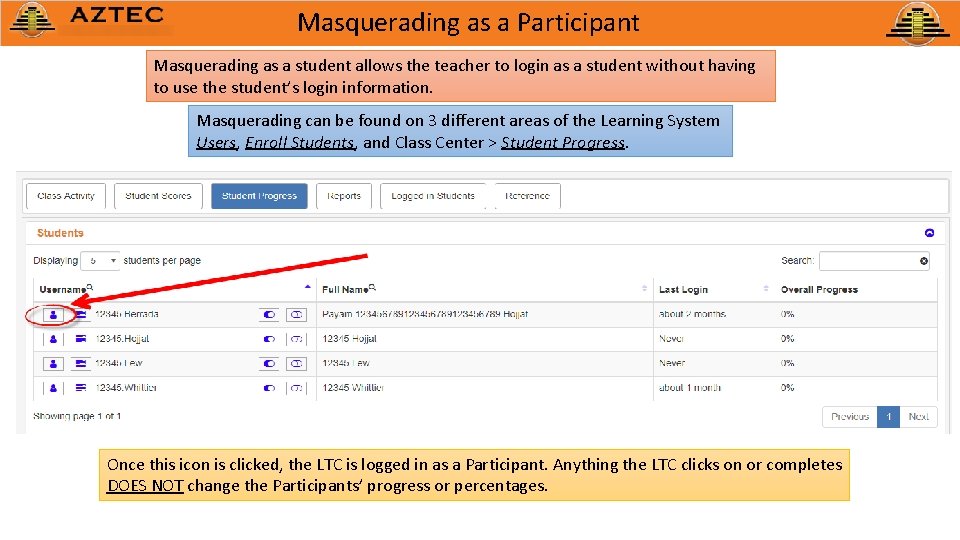 Masquerading as a Participant Masquerading as a student allows the teacher to login as