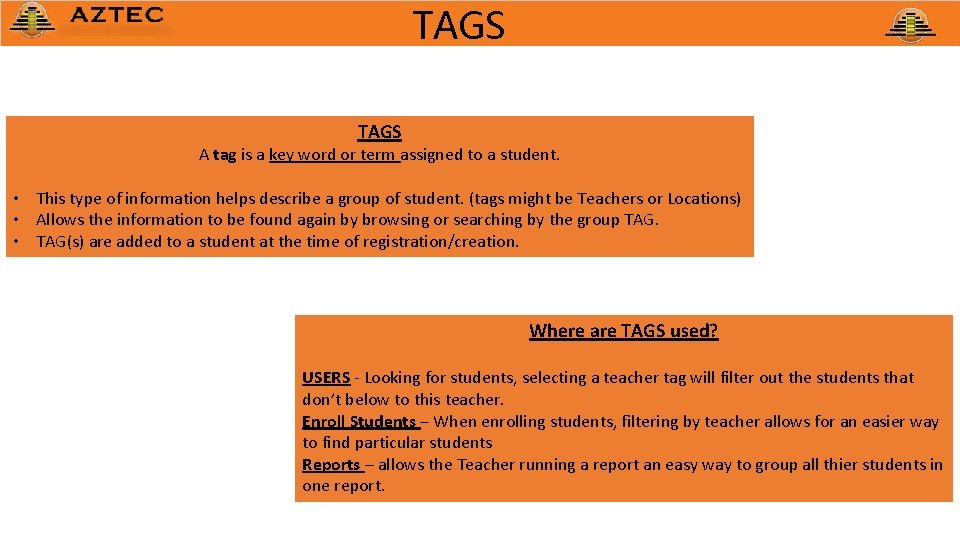 TAGS A tag is a key word or term assigned to a student. •