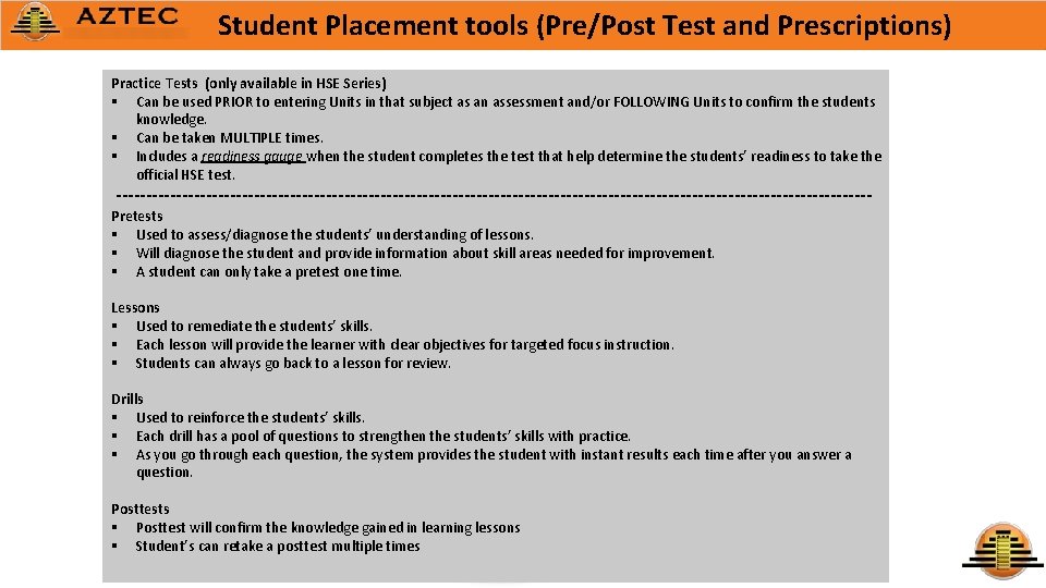 Student Placement tools (Pre/Post Test and Prescriptions) Practice Tests (only available in HSE Series)