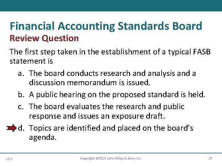 Financial Accounting Standards Board Review Question The first step taken in the establishment of