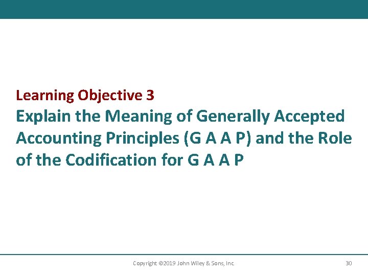 Learning Objective 3 Explain the Meaning of Generally Accepted Accounting Principles (G A A